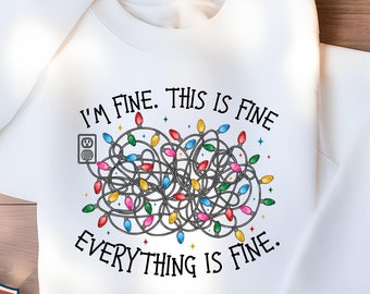 I'm Fine Christmas Lights Sweatshirt: Funny Holiday Tee