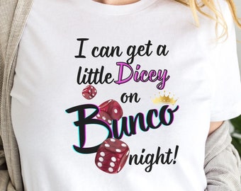 I Can Get Dicey On Bunco Night T-shirt For Bunco Night Gift For Bunco Girls Night Funny Tshirt