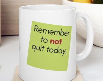 Funny 'Don't Quit Today' Coffee Mug - Sarcastic Office Gift
