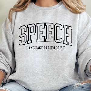 Speech Language Pathologist Sweatshirt, Speech Pathologist Sweater, Speech Therapist Crewneck, Gift for Speech Pathologist Gift, SLP Sweater