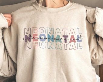 Neonatal Intensive Care Unit Sweatshirt, NICU Nurse Sweatshirt, Neonatal ICU Nurse Sweater, Trendy Nurse Crewneck, Gift for Graduate Nurse