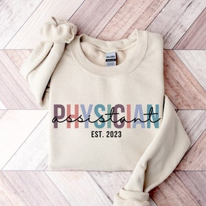 Custom Year Physician Assistant Sweatshirt, Personalized PA Sweater, Customized Graduation Gift for New Physician Assistant, PA Student Gift