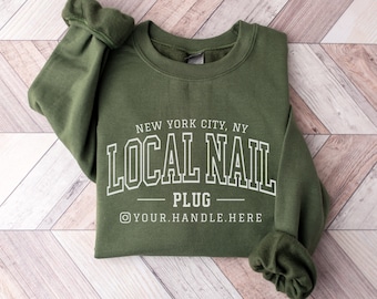 Custom Nail Tech Sweatshirt, Personalized Nail Artist Sweatshirt, Local Nail Plug, Gift for Nail Tech, Nail Artist Gift, Nail Tech Merch