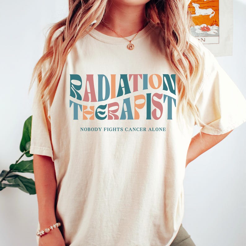 Radiation Therapist Shirt, Radiation Therapy Tshirt, Gift for Radiation Therapist Gift, Radiation Therapy Shirt, Radiation Therapist Tshirt Ivory