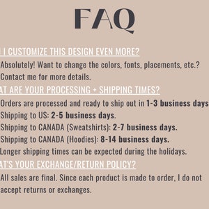 May include: FAQ about customizing and shipping a design.  Orders are processed in 1-3 business days. Shipping to the US takes 2-5 business days. Shipping to Canada takes 2-7 business days for sweatshirts and 8-14 business days for hoodies. All sales are final, as each product is made to order.