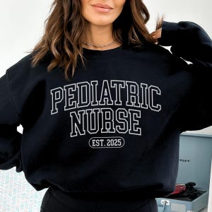 Custom Pediatric Nurse Sweatshirt, Personalized Pediatric Nursing Sweater, Gift for Pediatric Nurse Gift, Future Pediatric Nursing Graduate