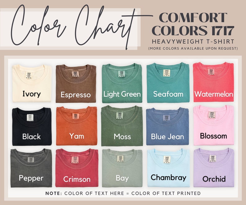 May include: Colour chart displaying 15 different colours of t-shirts. The colours are: Ivory, Espresso, Light Green, Seafoam, Watermelon, Black, Yam, Moss, Blue Jean, Blossom, Pepper, Crimson, Bay, Chambray, and Orchid. The text "COMFORT COLORS 1717 HEAVYWEIGHT T-SHIRT (MORE COLORS AVAILABLE UPON REQUEST)" is at the top of the chart.