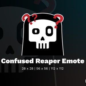 May include: A black and white Confused Reaper Emote graphic. The design features a skull with a black hood and red question marks above the head. The text "Confused Reaper Emote" is below the graphic, with size dimensions.