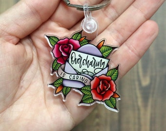 Oversharing Is Caring, Acrylic Keychain, Bag Charm, Tattoo Keychain, Cute Keyring, Mental Health