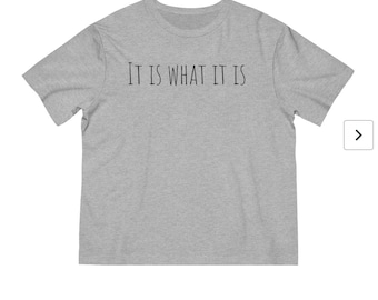 Kausales Unisex T-Shirt - it is what it is