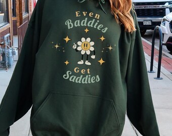 Even Baddies Get Saddies Hoodie Oversized Retro Sweatshirt Unhinged Funny Depression Pullover Cute Mental Health Vintage Trendy Aesthetic