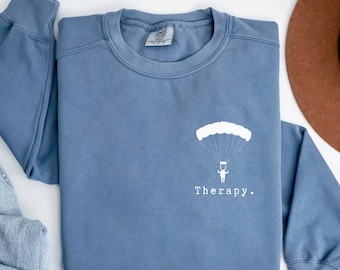 Sky Diver Shirt, Sky Diving Sweatshirt, Sky Diving Gift, Sky Diving Therapy Shirt, Gift for Sky Diver, Gift idea for Sky Diver, Skydiving