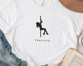 Pole dancing T-shirt, Gift for Pole Dancer, Pole dancing Gift, Pole Fitness Shirt, Pole Teacher, Pole Dancing Therapy T-shirt, Dancer Gift,