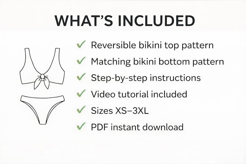 May include: A digital sewing pattern for a bikini set featuring a line drawing of a tie-front top and bikini bottoms. The text reads: WHAT'S INCLUDED, Reversible bikini top pattern, Matching bikini bottom pattern, Step-by-step instructions, Video tutorial included, Sizes XS-3XL, PDF instant download.