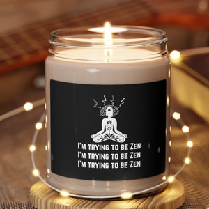 I'm trying to be Zen Scented Soy Candle Gift for yourself family friends colleagues boss Rid negative energy Buddha Meditation Funny gift