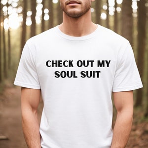 Sprawdź moją koszulkę Soul Suit Tshirt Zen Vibes Inspiration Graphic Tee prezent dla przyjaciół, najlepszych przyjaciół, rodziny, siebie, Starseeds Spiritual Life Shirt
