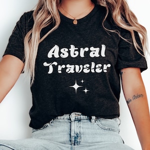 Astral Traveler Celestial Soul Lightworker Energy Tshirt Higher self Zen Vibes Starseed Cosmic being Graphic Tee gift for festival friends