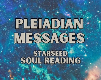 Pleiadian Messages Starseed Soul Reading, Divine light, Spiritual love, Channeled by Universal Beings Galactic Astrology Quantum Physics