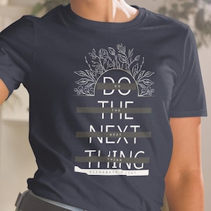 Do the next thing - Unisex T-Shirt - Elisabeth Elliot