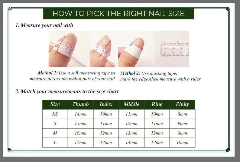 May include: An instructional guide titled "HOW TO PICK THE RIGHT NAIL SIZE". It shows how to measure nails using tape or masking tape and a ruler. A size chart is included, listing nail sizes in millimeters for thumb, index, middle, ring, and pinky fingers.