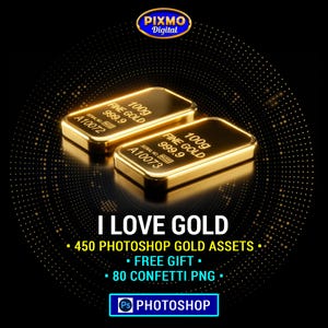 May include: Two gold bars, each weighing 100g, with the text "FINE GOLD 999.9". The image also includes the text "I LOVE GOLD", "450 PHOTOSHOP GOLD ASSETS", "FREE GIFT", and "80 CONFETTI.PNG".