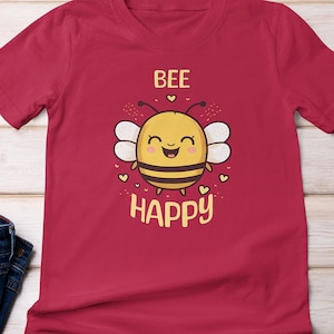 Bee Happy Shirt, Be Kind, Stay Positive, Nature Tshirt, Cute t-shirt Gift, Bumble Bees, Fun, Confident, Joyful Tee, Summertime, Bee Lover