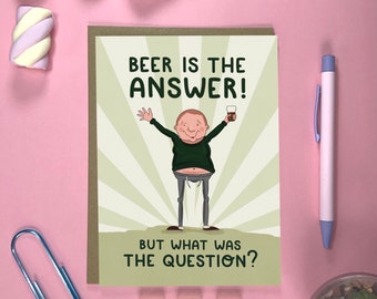 Funny Birthday Card | Beer is The Answer But What Was The Question | Perfect for boyfriend, husband, dad | Designed by Running with Scissors