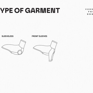 May include: A black and white line drawing chart titled TYPE OF GARMENT VERSIA FOR DOGS. It displays two dog clothing styles: a sleeveless garment with a circular arm opening and a garment featuring front sleeves, both with a high neck collar.