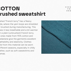 May include: A teal brushed cotton sweatshirt fabric swatch with a fleecy texture. The image includes the text: COTTON brushed sweatshirt, VERSIA FOR DOGS, and a paragraph explaining that brushed French terry has a fleecy inside for warmth.