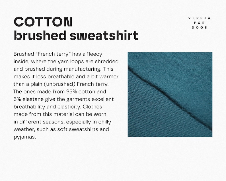 May include: A teal brushed cotton sweatshirt fabric swatch with a fleecy texture. The image includes the text: COTTON brushed sweatshirt, VERSIA FOR DOGS, and a paragraph explaining that brushed French terry has a fleecy inside for warmth.