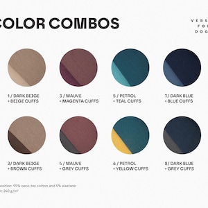 May include: A color chart titled COLOR COMBOS VERSIA FOR DOGS displaying eight circular fabric swatches with specific color pairings: dark beige, mauve, petrol, and dark blue with various cuff colors. Includes composition 95% oeco-tex cotton and 5% elastane, weight 240 g/m&sup2;.