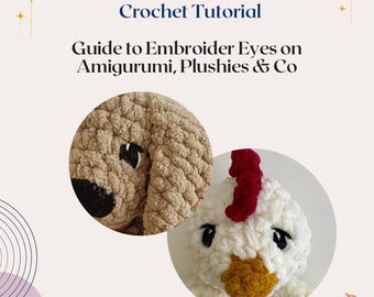 Guide to Embroider Eyes on Amigurumi, Plushies & Co, Crochet Tutorial