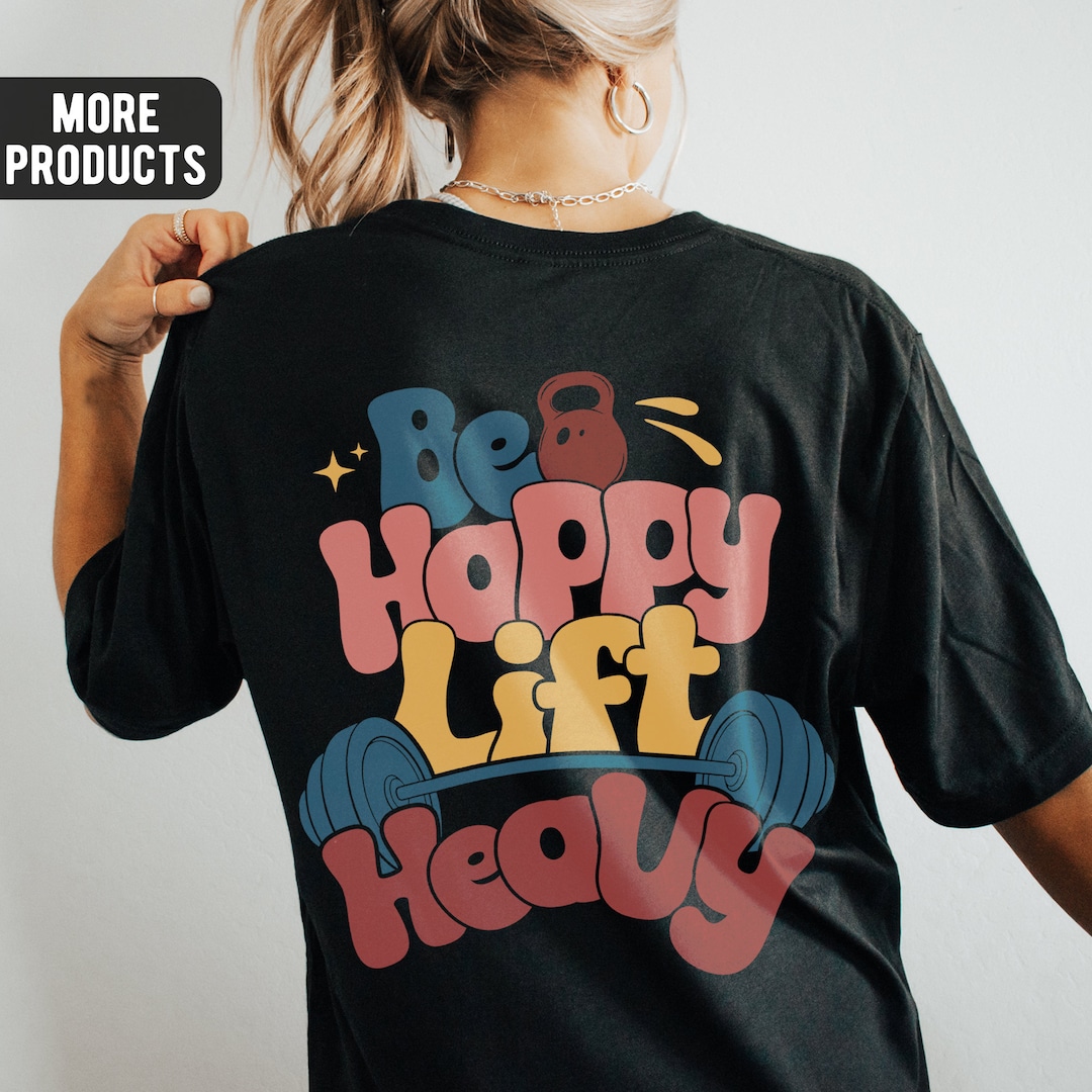Be Happy Lift Heavy Sweatshirt, Lifting Sweatshirt, Gym Rat, Lifting