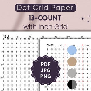 May include: A digital dot grid paper with a 13-count inch grid. The image displays a detailed view of the grid, with the text "Dot Grid Paper," "13-COUNT," and "with Inch Grid." The image also includes a PDF, JPG, and PNG file format badge.