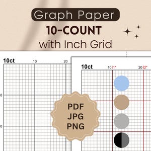 May include: A digital graph paper design with a 10-count grid and inch measurements. The image includes the text "Graph Paper 10-COUNT with Inch Grid" and the file formats PDF, JPG, and PNG.