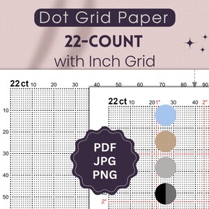 May include: A digital download of dot grid paper with inch grid, 22-count. The image shows a close-up of the paper with a grid pattern and the text "Dot Grid Paper", "22-COUNT", and "with Inch Grid". The file formats available are PDF, JPG, and PNG.