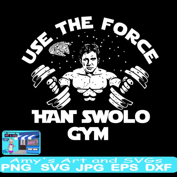 Han Swolo Gym svg, Han Solo Gym svg, Use the Force svg, Workout Gear svg, Gym shirt svg, Gym Wear svg, Fitness Gear svg, CRICUT SVG PNG