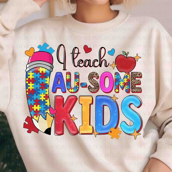 I Teach Au-Some Kids PNG, Autism Awareness Png, Teacher Autism Png, Teacher Life Png, Autism Shirt Png, Teacher Png Sublimation, Png File