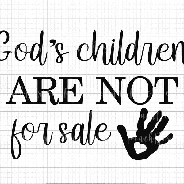 God's Children Are Not For Sale Svg, Save Our Children, Human Rights Svg, Religious Svg, Funny Quote Gods Children Svg Png, Christian Shirt