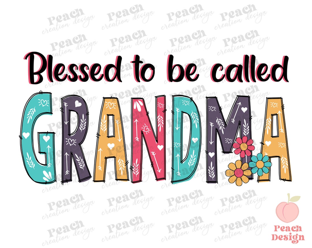 Blessed to Be Called Grandma PNG, Mother’s Day Sublimation, Grandma Png
