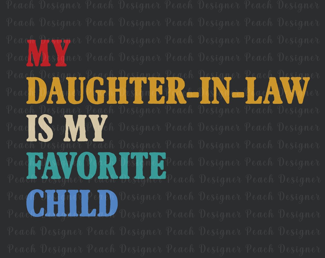 My Daughter in Law is My Favorite Child SVG Funny Etsy