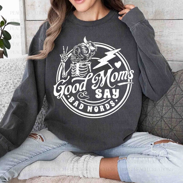 Good Moms Say Bad Words SVG, Mother's Day Svg, Mama Shirts Svg, Funny Mom Svg, Funny Mother's Day Gift, Gift For Mom Svg, Digital Download