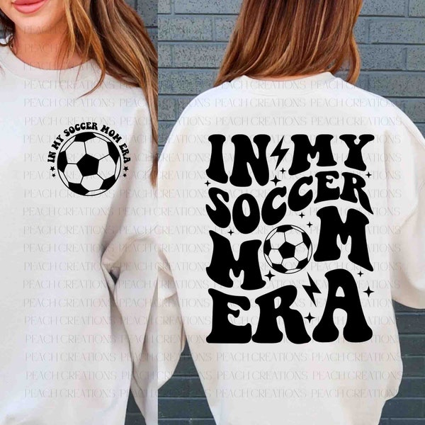 In My Soccer Mom Era SVG, Soccer Mama Svg, Soccer Mom SVG, Soccer Mom Shirt Svg, Soccer Lover Svg, Mom Era Svg, Mom Life, Digital Download