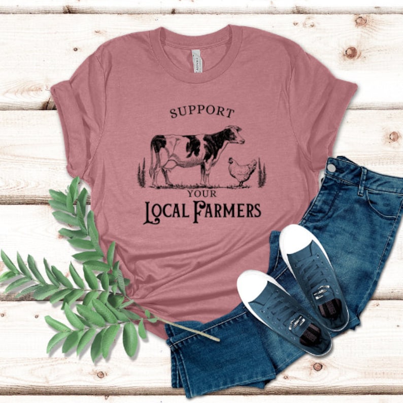 Bella Canvas Support Your Local Farmers, Farming, Homesteaders ...