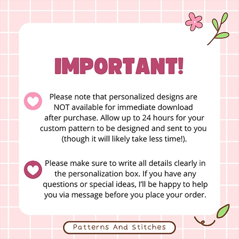 May include: A pink and white graphic with the word "IMPORTANT!" in large, magenta letters. The text explains that personalized designs are not immediately available and may take up to 24 hours. The graphic includes a heart and a floral design.