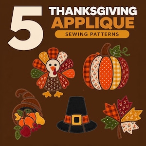 May include: Five Thanksgiving applique sewing patterns featuring a turkey, pumpkin, cornucopia, pilgrim hat, and maple leaf. Each design uses various fabric textures and patterns in orange, red, brown, and green on a dark brown background.