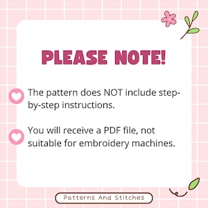 May include: A pink and white graphic with the text "PLEASE NOTE!" and additional text about a pattern. The pattern does not include step-by-step instructions and is a PDF file, not suitable for embroidery machines.