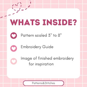 May include: A pink and white graphic with the text "WHATS INSIDE?" lists contents of a craft project. Includes a pattern scaled from 3" to 8", an embroidery guide, and an image for inspiration. The brand name "Patterns&Stitches" is at the bottom.