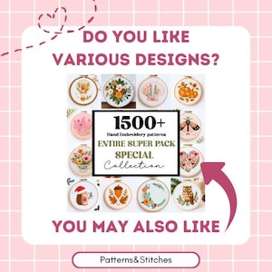 May include: A promotional image featuring various hand embroidery patterns in wooden hoops. Text includes "DO YOU LIKE VARIOUS DESIGNS?" and "1500+ Hand Embroidery patterns ENTIRE SUPER PACK SPECIAL Collection". The image is on a pink background.