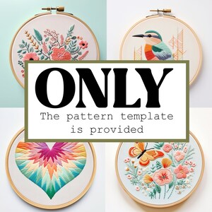 May include: Four embroidery hoops with floral and bird designs. The hoops are in wooden frames. The text "ONLY The pattern template is provided" is in the center of the image.